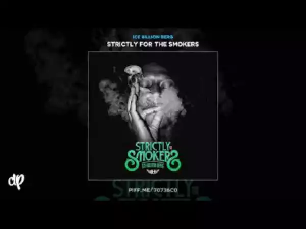 Strictly For The Smokers BY Ice Billion Berg